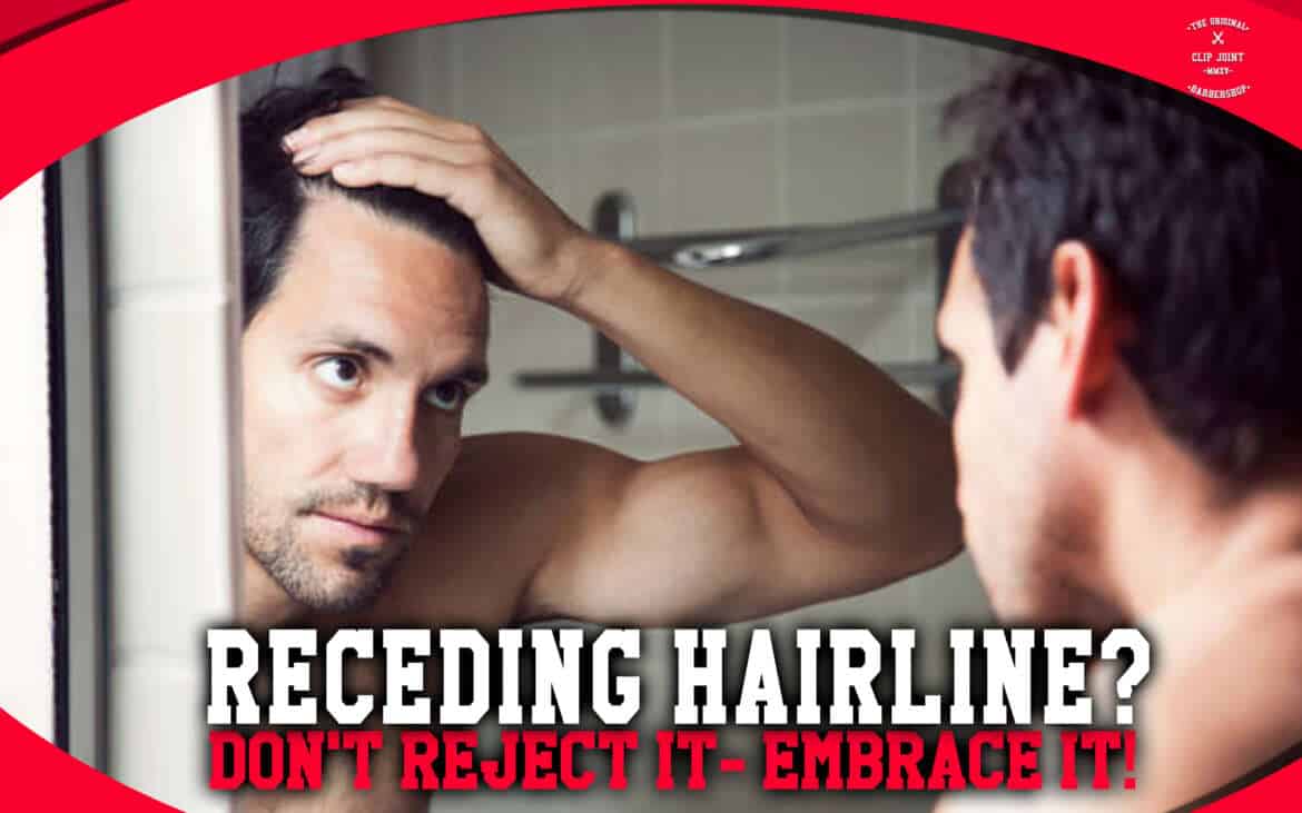 Receding Hairline? Don’t Reject it- Embrace it!